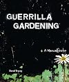 Guerrilla Gardening: A Manualfesto