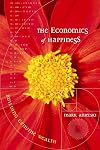 The Economics of Happiness: Building Genuine Wealth