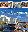 The Senior Cohousing Handbook: A Community Approach to Independent Living, 2nd Edition