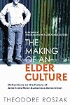 The Making of an Elder Culture: Reflections on the Future of America's Most Audacious Generation