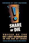 Share or Die: Voices of the Get Lost Generation in the Age of Crisis