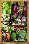 The Intelligent Gardener: Growing Nutrient Dense Food