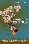 American Exodus: Climate Change and the Coming Flight for Survival