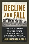 Decline and Fall: The End of Empire and the Future of Democracy in 21st Century America
