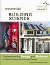 Essential Building Science: Understanding Energy and Moisture in High Performance House Design (Sustainable Building Essentials Series, 3)