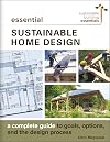Essential Sustainable Home Design: A Complete Guide to Goals, Options, and the Design Process (Sustainable Building Essentials Series, 5)