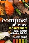 Compost Science for Gardeners: Simple Methods for Nutrient-Rich Soil