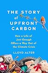 The Story of Upfront Carbon: How a Life of Just Enough Offers a Way Out of the Climate Crisis