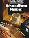 Black & Decker Home Improvement Library: Advanced Home Plumbing