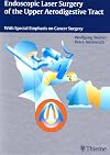 Endoscopic Laser Surgery of the Upper Aerodigestive Tract: With Special Emphasis on Cancer Surgery