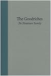 GOODRICHES:AN AMERICAN FAMILY, THE