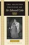 The Selected Writings of Sir Edward Coke (Volume I)
