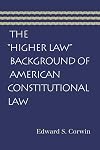 The "Higher Law" Background of American Constitutional Law