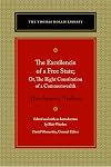 The Excellencie of a Free State: Or, The Right Constitution of a Commonwealth