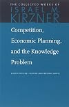 Competition, Economic Planning, and the Knowledge Problem (The Collected Works of Israel M. Kirzner)