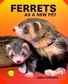 Ferrets As a New Pet (As a New Pet Series)