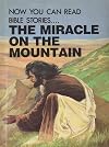 The Miracle on the Mountain (Now You Can Read Bible Stories)