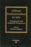 Military Professionalism in Asia: Conceptual and Empirical Perspectives