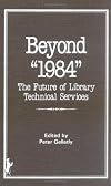 Beyond 1984: The Future of Library Technical Services