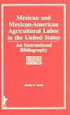 Mexican and Mexican-American Agricultural Labor in the United States: An International Bibliography