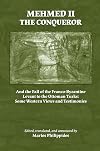 Mehmed II the Conqueror and the fall of the Franco-Byzantine Levant to the Ottoman Turks : some western views and testimonies