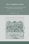 How Tradition Works: A Meme-Based Cultural Poetics of the Anglo-Saxon Tenth Century (Medieval and Renaissance Texts and Studies)