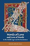 Words of Love and Love of Words in the Middle Ages and the Renaissance (Medieval and Renaissance Texts and Studies)