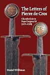Calendar of the Letters of Pierre De Cros, Chamberlain to Pope Gregory XI (1371-1378)