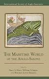 The Maritime World of the Anglo-Saxons (MEDIEVAL & RENAIS TEXT STUDIES)