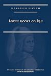 Marsilio Ficino, Three Books on Life: A Critical Edition and Translation (Volume 57) (Medieval and Renaissance Texts and Studies)