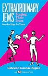 Extraordinary Jews: Staging their lives : one-act plays for teens