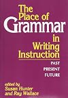The Place of Grammar in Writing Instruction: Past, Present, Future