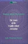 Young Adult Literature: The Heart of the Middle School Curriculum (Young Adult Literature Series)