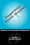 Engaged Writers and Dynamic Disciplines: Research on the Academic Writing Life