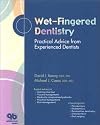 Wet-Fingered Dentistry: Practical Advice from Experienced Dentists