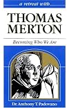 A Retreat With Thomas Merton: Becoming Who We Are