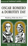 A Retreat With Oscar Romero and Dorothy Day: Walking With the Poor
