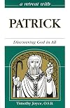 A Retreat With Patrick: Discovering God in All