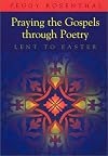 Praying the Gospels Through Poetry: Lent to Easter
