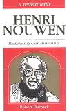 A Retreat With Henri Nouwen: Reclaiming Our Humanity