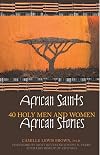 African Saints, African Stories: 40 Holy Men and Women