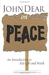 John Dear on Peace: An Introduction to His Life and Work