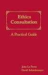 Ethics Consultation: A Practical Guide