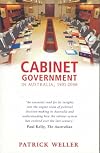 Cabinet Government in Australia, 1901-2006: Practice, Principles, Performance