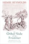 The Other Side of the Frontier: Aboriginal Resistance to the European Invasion of Australia