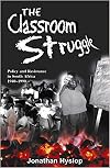 The Classroom Struggle: Policy and Resistance in South Africa 1940-1990