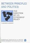 Between Principles and Politics: The Direction of U.S. Citizenship Policy (International Migration Policy Program)