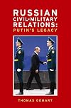 Russian Civil-Military Relations: Putin's Legacy