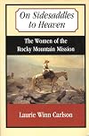 On Sidesaddles to Heaven: The Women of the Rocky Mountain Mission