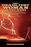The Deadliest Woman in the West: Mother Nature on the Prairies and Plains 1800-1900